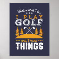 Funny Golfing Quote I Play Golf and I Know Things