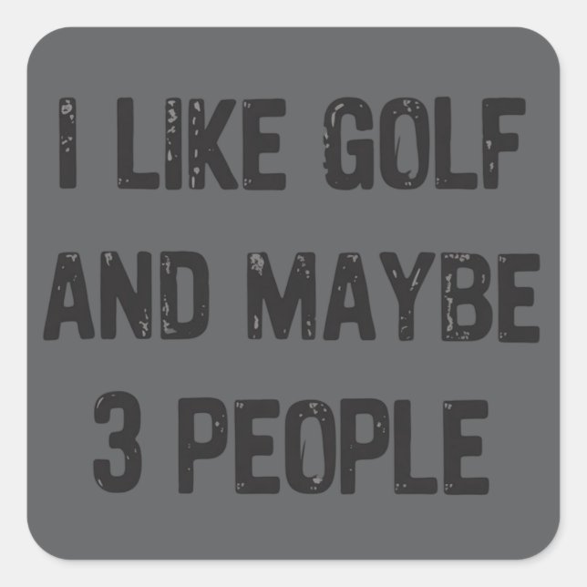 Funny Golfing Sarcastic Sayings Golf  Square Sticker (Front)