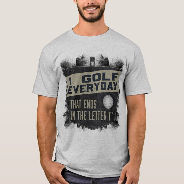 Funny Golfing Shirt - I Golf Everyday (Front)