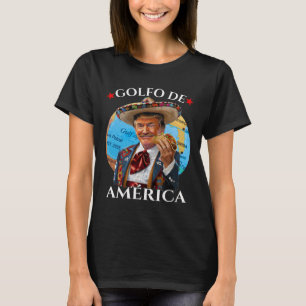 Funny Golfo De America Mexican Style Funny Politic T-Shirt