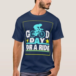 Funny GOOD DAY FOR A RIDE love bicycle T-Shirt