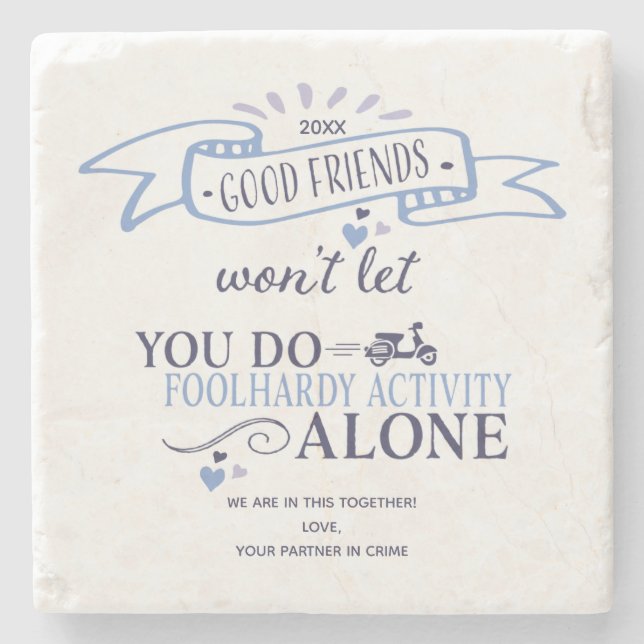 Funny Good Friends Adventure Typography Quote Stone Coaster (Front)