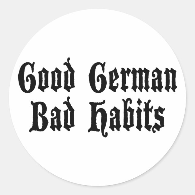 Funny Good German Bad Habits Classic Round Sticker (Front)