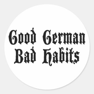 Funny Good German Bad Habits Classic Round Sticker