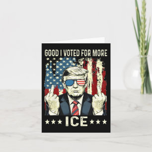 Funny Good I Voted For More Ice Patriotic 1 Card