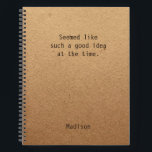 Funny Good Idea Personalized Notes Office Meeting Notebook<br><div class="desc">Funny Good Idea Personalized Notes Office Meeting Notebook features the text "Seemed like such a good idea at the time" with your personalized name below on a gender neutral rustic craft paper background. Personalize by editing the text in the text box provided. Designed for you by ©Evco Studio www.zazzle.com/store/evcostudio</div>