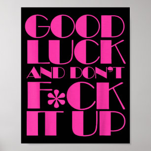 Funny Good Luck And Don't F Ck It Up Drag Race  Poster