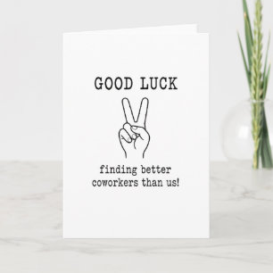 Funny Good Luck Finding Better Coworkers Goodbye Card