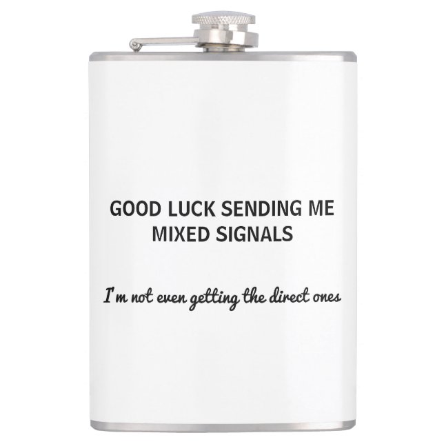 Funny Good luck sending me mixed signals custom  Hip Flask (Front)