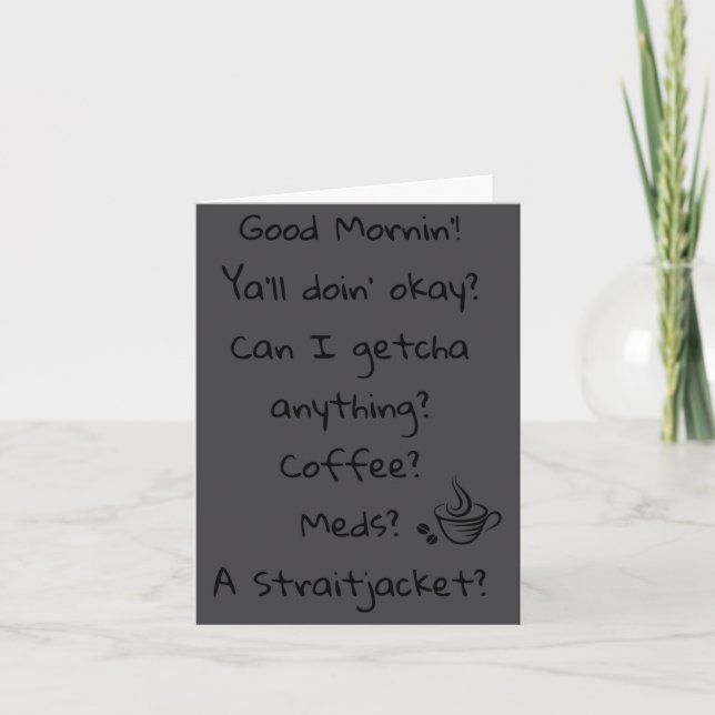 Funny Good Morning Coffee Meds Straitjacket Quote  Card (Front)