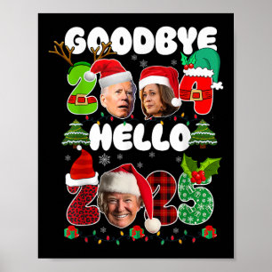 Funny Goodbye 2024 Hello 2025 Funny Kamala Trump P Poster