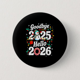 Funny Goodbye 2025 Hello 2026 Holiday Fun Snowman  2 Inch Round Button