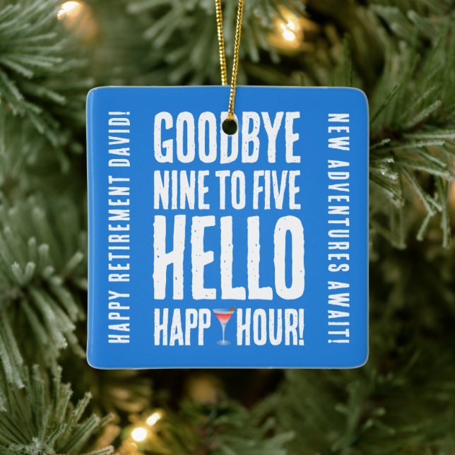 Funny Goodbye 9 to 5 Hello Happy Hour Retirement Ceramic Ornament (Tree)