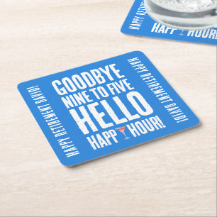 Funny Goodbye 9 to 5 Hello Happy Hour Retirement Square Paper Coaster
