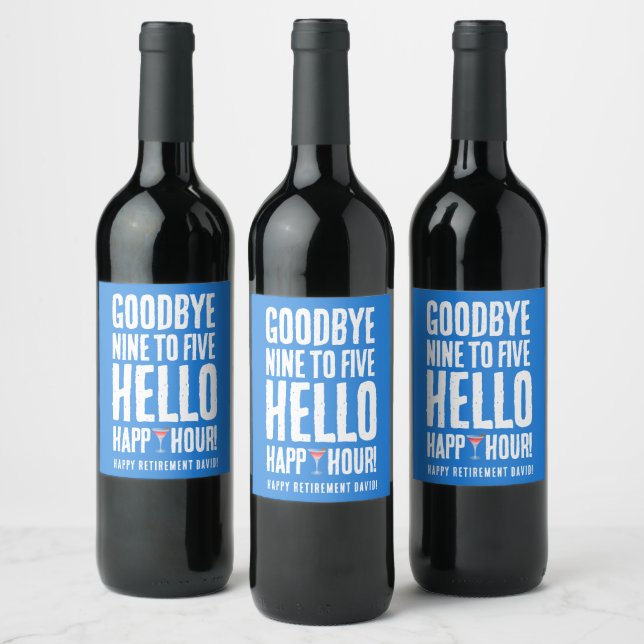 Funny Goodbye 9 to 5 Hello Happy Hour Retirement Wine Label (Bottles)