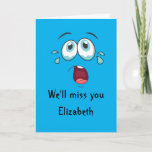 Funny Goodbye We'll Miss You Going Away Card<br><div class="desc">A funny goodbye card perfect for someone who is leaving or going away. Would make a great design for an office coworker. Personalize with your own custom name and greeting.</div>