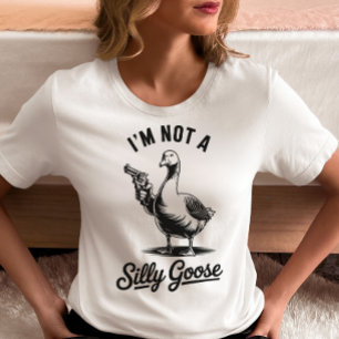 Funny Goose – I’m Not a Silly Goose Gun Meme T-Shirt