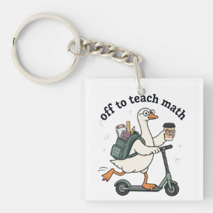 Funny Goose Math Teacher Off To Teach Math Quote Keychain
