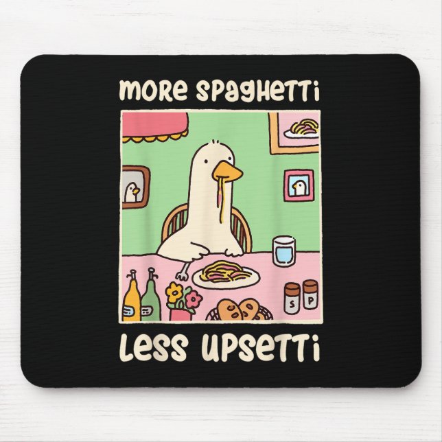 Funny Goose Meme Humour Saying More Spaghetti Less Mouse Pad (Front)