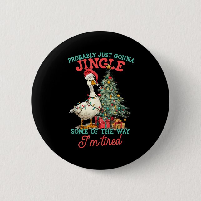 Funny Goose Probably Gonna Jingle Some Of The Way  2 Inch Round Button (Front)