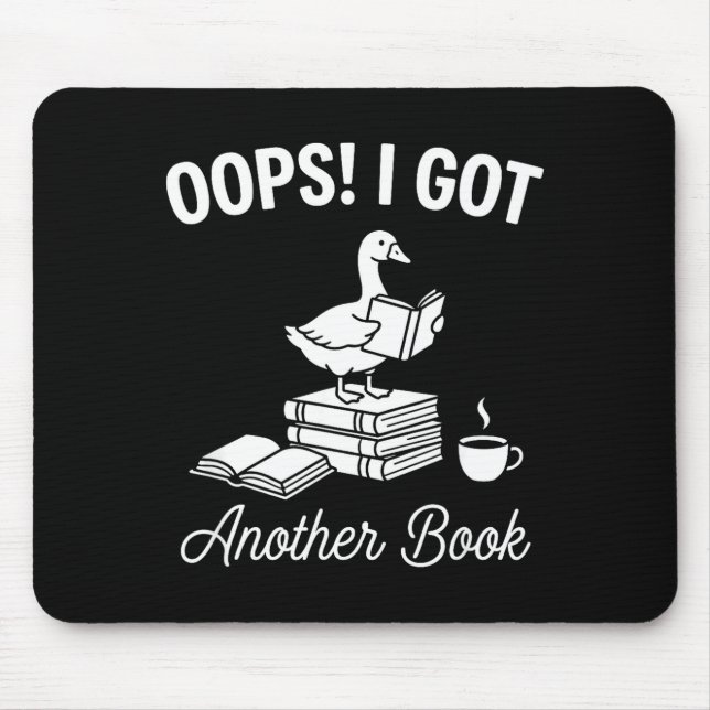Funny goose pun humor oops got another book lover mouse pad (Front)