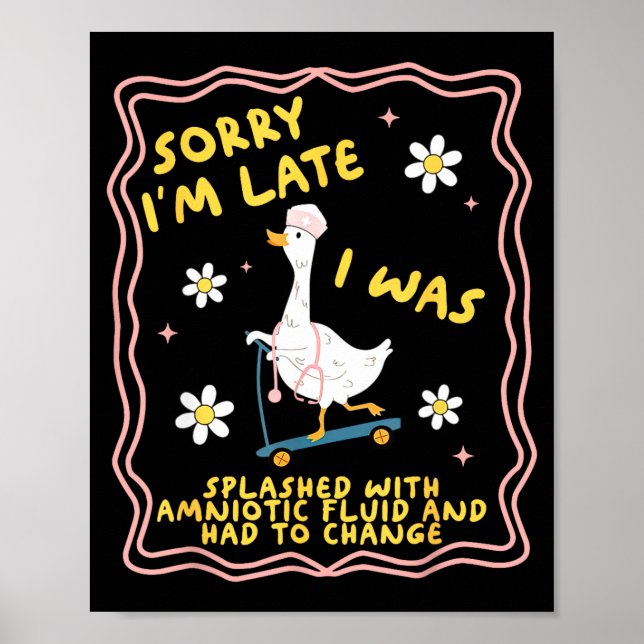 Funny Goose Sorry I'm Late L&amp;d Labor And Deliv Poster (Front)