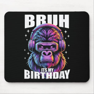 Funny Gorilla Birthday Boys Adult Kids Bruh Its My Mouse Pad
