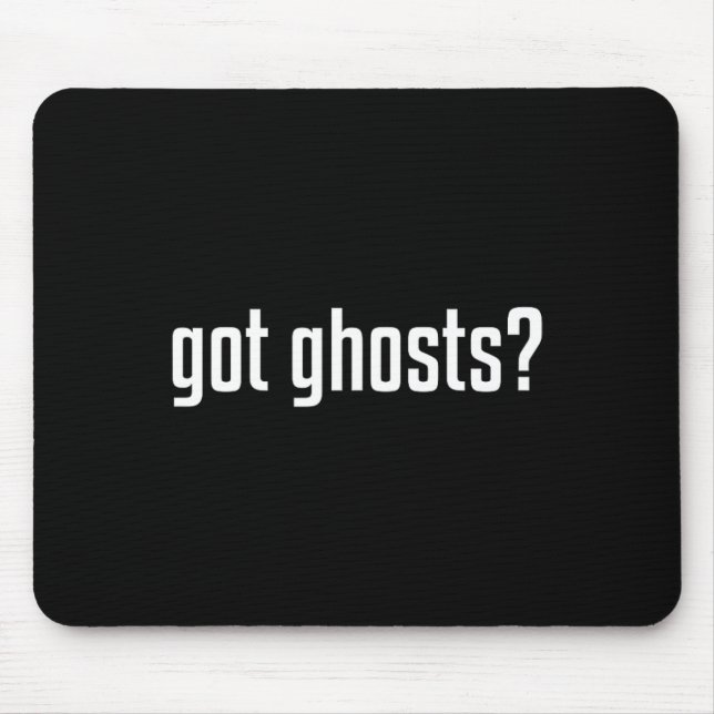 Funny Got Ghosts Paranormal Investigator Ghost Lov Mouse Pad (Front)