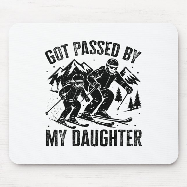 Funny Got Ped By My Daughter Skiing Ski Dad Winter Mouse Pad (Front)