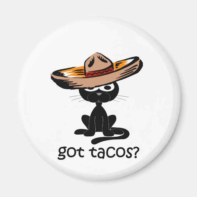 Funny got tacos magnet (Front)