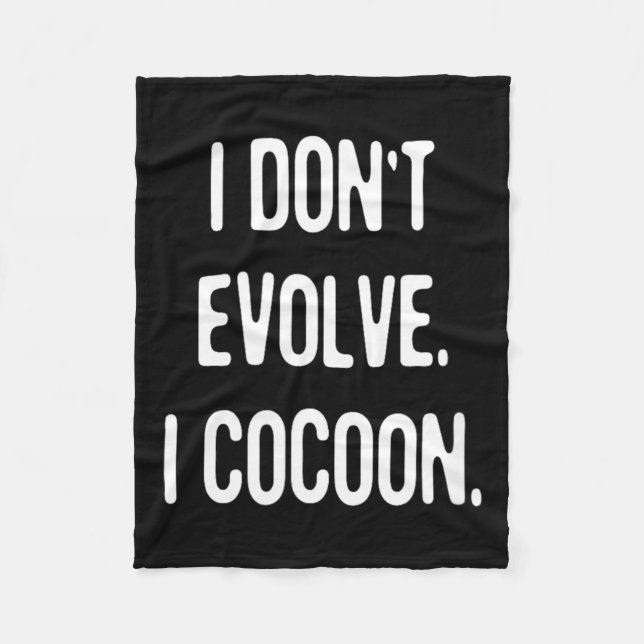 Funny Gothic Quote Dont Evolve Cocoon Sarcastic Fleece Blanket (Front)