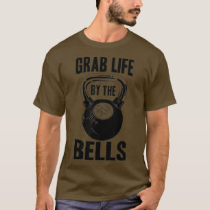 Funny Grab Life By The Bells Cool Kettlebell Men T-Shirt