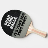 Funny Grab Your Balls Cool Ping Pong Quote Ping Pong Paddle (Side)