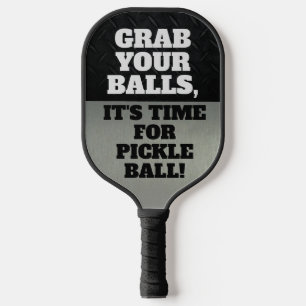 Funny Grab Your Balls Cool Pun Pickle Balls Pickleball Paddle