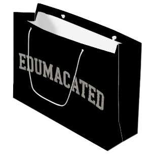 Funny Grad College Graduation Sarcastic Edumacated Large Gift Bag