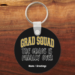 Funny Grad Squad Gift The Chaos is Finally Over Keychain