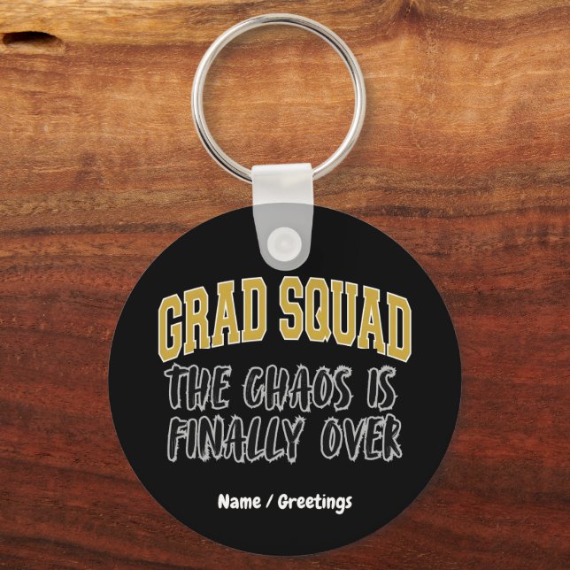 Funny Grad Squad Gift The Chaos is Finally Over  Keychain (Front)