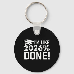 Funny Graduation Cl Of 2026 Senior I'm Like 2026% Keychain