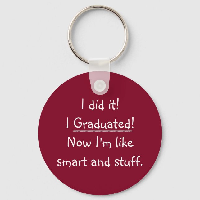 Funny Graduation Day I Graduated Smart Grad Quote Keychain (Front)
