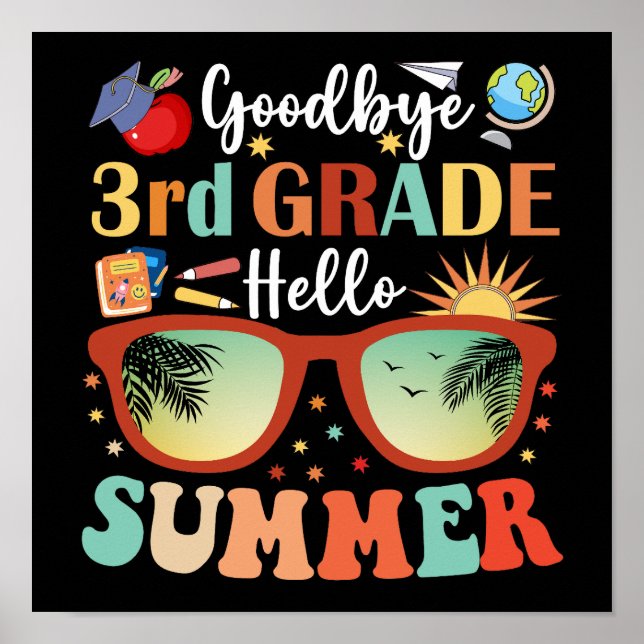 Funny Graduation Goodbye 3rd Grade Hello Summer Poster (Front)