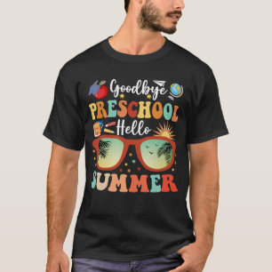 Funny Graduation Goodbye Preschool Hello Summer T-Shirt