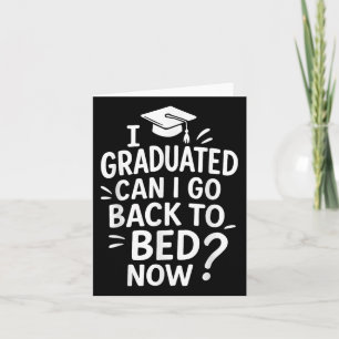 Funny Graduation I Graduated Can I Go Back To Bed  Card