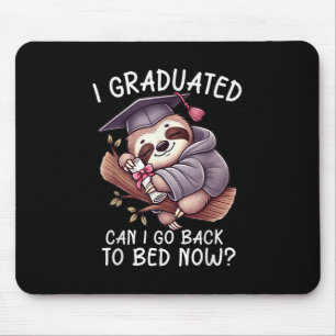 Funny Graduation I Graduated Can I Go Back To Bed Mouse Pad