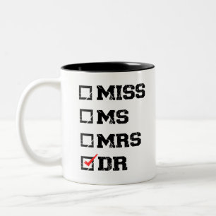 Funny Graduation Phd Doctor, Miss Ms Mrs Dr Gift Two-Tone Coffee Mug