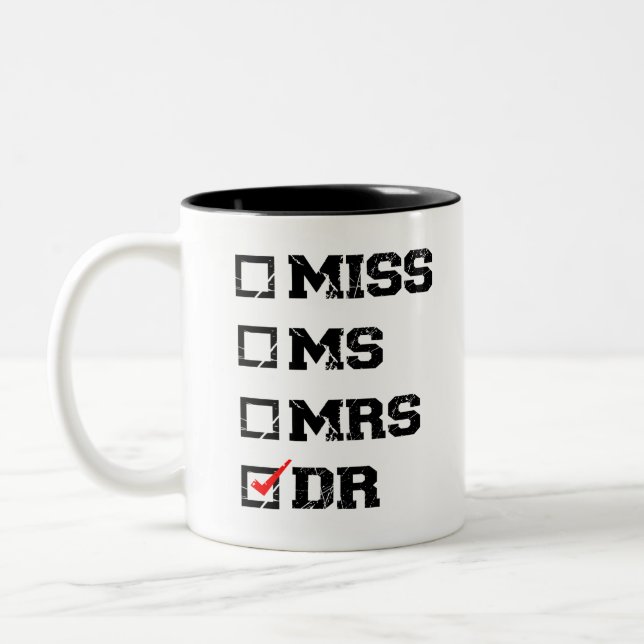 Funny Graduation Phd Doctor, Miss Ms Mrs Dr Gift Two-Tone Coffee Mug (Left)