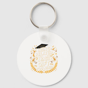 Funny Graduation Quote Being Related To Me 2025 Keychain