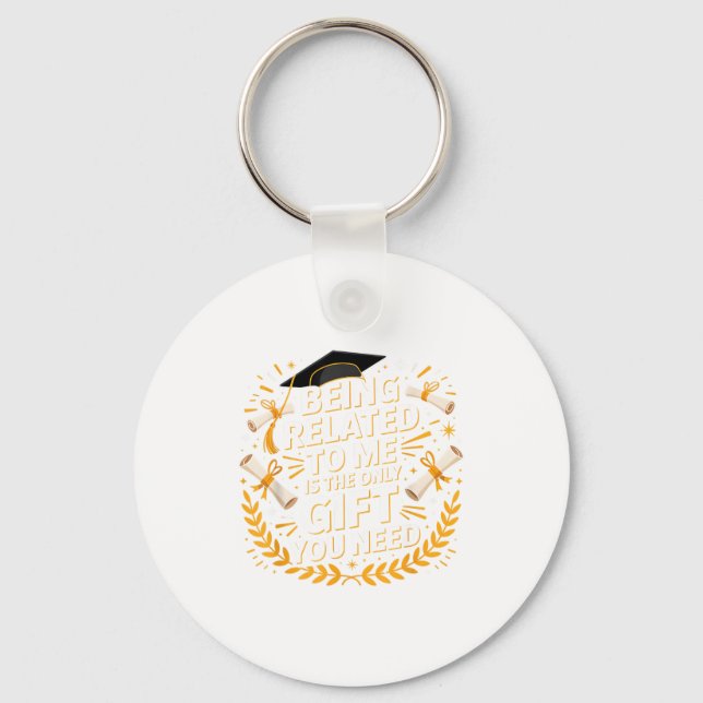 Funny Graduation Quote Being Related To Me 2025  Keychain (Front)