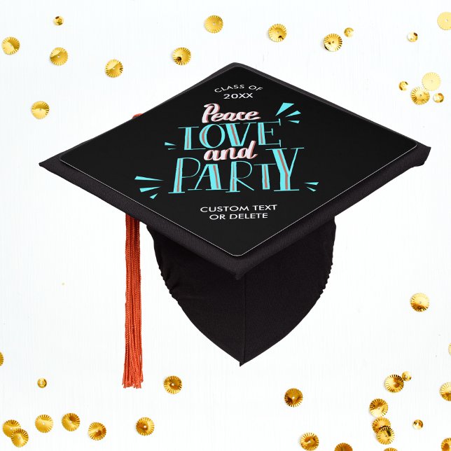 Funny Graduation Quote Peace Love Party Custom Graduation Cap Topper (Creator Uploaded)