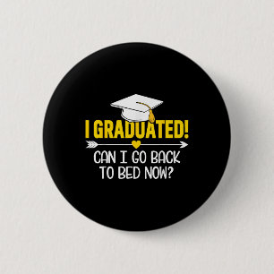 Funny Graduation Shirt – I Graduated Can I Sleep N 2 Inch Round Button