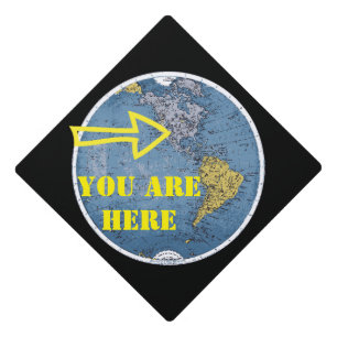Funny Graduation - You Are Here Graduation Cap Topper